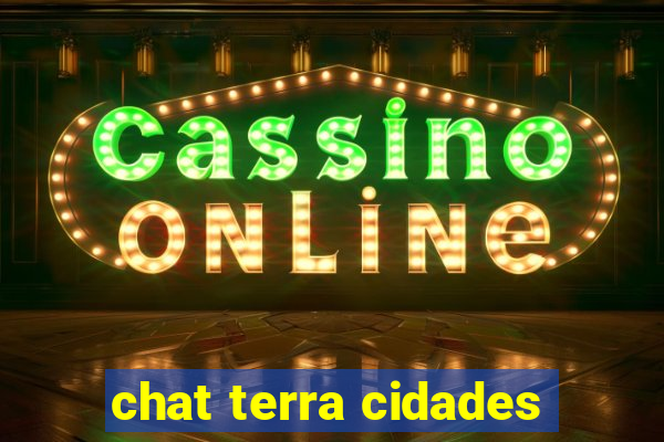 chat terra cidades